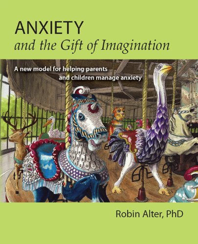 Anxiety and the Gift of Imagination: A new model for helping parents and children manage anxiety - Epub + Converted Pdf